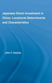 Japanese Direct Investment in China: Locational Determinants and Characteristics (East Asia Series)