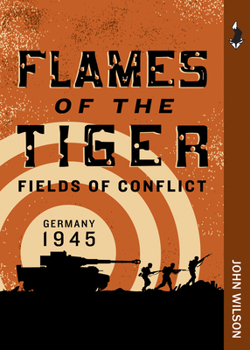 Paperback Flames of the Tiger: Germany, 1945 Book
