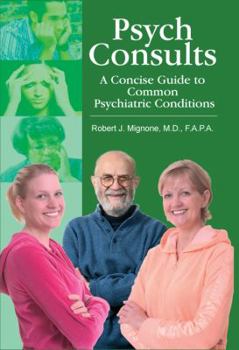Hardcover Psych Consults: A Concise Guide to Common Psychiatric Conditions Book