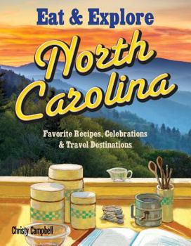 Paperback Eat & Explore North Carolina: Favorite Recipes, Celebrations & Travel Destination Book