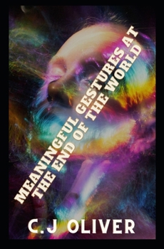 Paperback Meaningful Gestures At The End Of The World: A Search Book