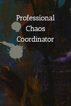 Paperback Professional Chaos Coordinator Notebook: Lined Journal, 120 Pages, 6 x 9, Gift For Office Secret Santa, Co-Worker, Boss, Manager Journal, Abstract Pat Book