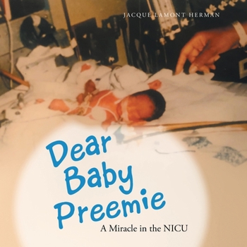 Paperback Dear Baby Preemie: A Miracle in the Nicu Book