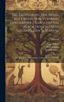 Hardcover Die Entstehung Der Arten Auf Grund Von Vererben Erworbener Eigenschaften Nach Den Gesetzen Organischen Wachsens: Ein Beitrag Zur Einheitlichen Auffass [German] Book