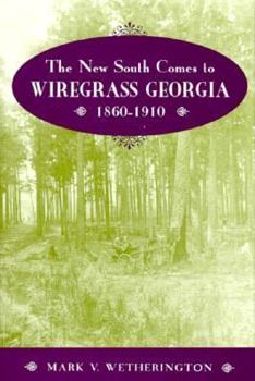 Hardcover The New South Comes to Wiregrass Georgia, 1860-1910: 1860-1910 Book