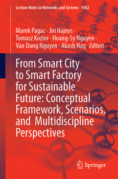 From Smart City to Smart Factory for Sustainable Future: Conceptual Framework, Scenarios, and Multidiscipline Perspectives (Lecture Notes in Networks and Systems, 1062)