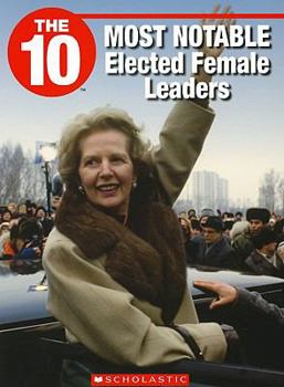 Paperback The 10 Most Notable Elected Female Leaders Book
