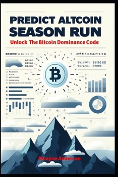 Paperback Predict Altcoin Season Run: Unlock The Bitcoin Dominance Code Book