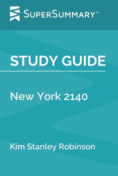 Study Guide: New York 2140 by Kim Stanley Robinson (SuperSummary)