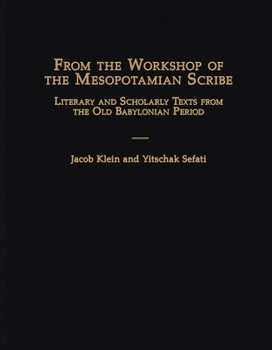 Hardcover From the Workshop of the Mesopotamian Scribe: Literary and Scholarly Texts from the Old Babylonian Period Book