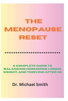 Paperback The Menopause Reset: A Complete Guide to Balancing Hormones, Losing Weight, and Thriving After 40 Book