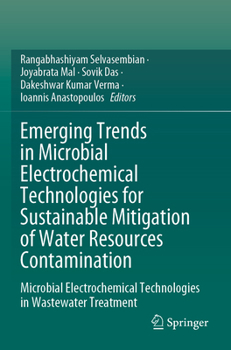 Paperback Emerging Trends in Microbial Electrochemical Technologies for Sustainable Mitigation of Water Resources Contamination: Microbial Electrochemical Techn Book