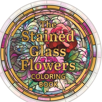 Hardcover Stained Glass Flowers Coloring Book
