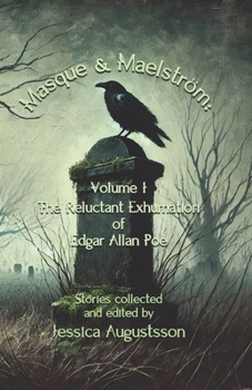 Paperback Masque & Maelström Volume 1: The Reluctant Exhumation of Edgar Allan Poe Book