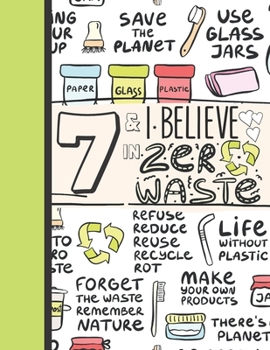 Paperback 7 & I Believe In Zero Waste: Recycling Sketchbook Gift For Girls Age 7 Years Old - Sketchpad Activity Book Reduce Reuse Recycle For Kids To Draw Ar Book