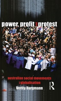 Hardcover Power, Profit and Protest: Australian social movements and globalisation Book