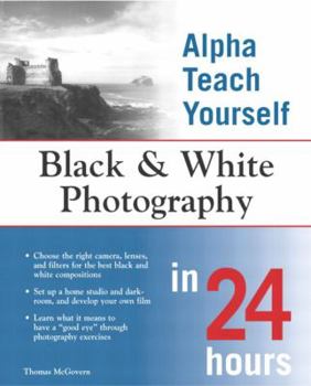 Paperback Alpha Teach Yourself Black & White Photography in 24 Hours Book