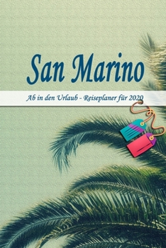 San Marino - Ab in den Urlaub - Reiseplaner 2020: Urlaubsplaner für deine Reise in 2020 | Checklisten | Kontaktdaten | Packliste | Platz für Fotos und ... | 6" x 9" (ca. Din-A5) (German Edition)
