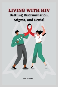 Paperback Living with HIV: Battling Discrimination, Stigma, and Denial Book