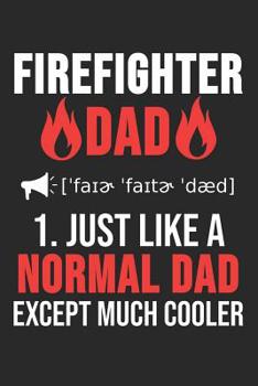 Paperback Firefighter Dad 1. Just Like Normal Dad Except Much Cooler: 6 x 9 Dot Grid Dotted Notebook for Fireman, Firefighter, Fire Department Book