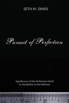 Paperback Pursuit of Perfection: Significance of the Perfection Motif in the Epistle to the Hebrews Book