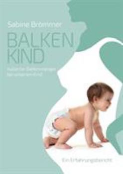 Paperback Balkenkind: Isolierter Balkenmangel bei unserem Kind. Ein Erfahrungsbericht [German] Book