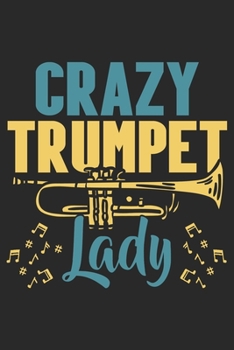 Crazy Trumpet Lady: Trumpet Notebook Blank Line Journal Lined with Lines 6x9 120 Pages Checklist Record Book Take Notes Musician Marching Band Planner ... Gift for Trumpeter Trumpet Player Gifts