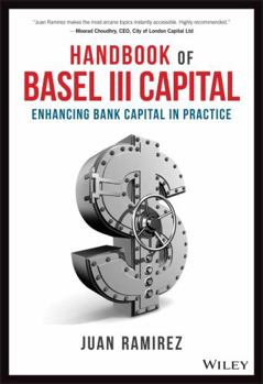 Hardcover Handbook of Basel III Capital: Enhancing Bank Capital in Practice Book