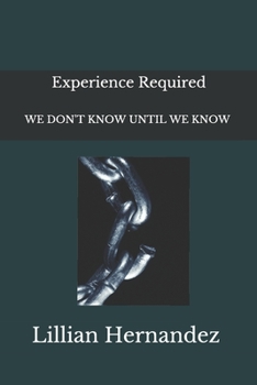 Paperback Experience Required: We Don't Know until We Know Book