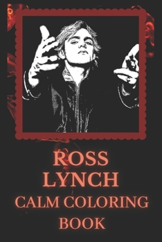 Paperback Ross Lynch Calm Coloring Book: Art inspired By An Iconic Ross Lynch Book