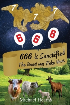 Paperback 666 is Sanctified: The Beast was Fake News Book