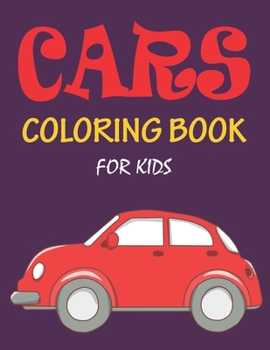Paperback Cars Coloring Book for Kids: The Cars coloring book for kids, boys, girls and toddlers Book