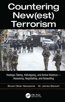 Hardcover Countering New(est) Terrorism: Hostage-Taking, Kidnapping, and Active Violence -- Assessing, Negotiating, and Assaulting Book