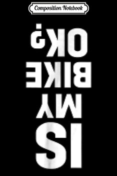 Paperback Composition Notebook: Funny Motocross Dirt Bike - Is My Bike Ok Journal/Notebook Blank Lined Ruled 6x9 100 Pages Book