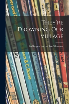 Paperback They're Drowning Our Village Book