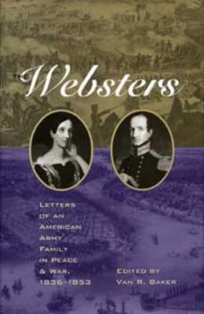 The Websters: Letters of an American Army Family in Peace and War, 1836-1853