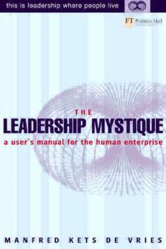 Paperback The Leadership Mystique: A User's Manual for the Human Enterprise Book