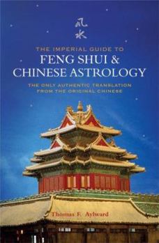 Paperback The Imperial Guide to Feng Shui & Chinese Astrology: The Only Authentic Translation from the Original Chinese Book