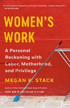 Paperback Women's Work: A Personal Reckoning with Labor, Motherhood, and Privilege Book