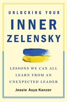 Paperback Unlocking Your Inner Zelensky: Lessons We Can All Learn from an Unexpected Leader Book