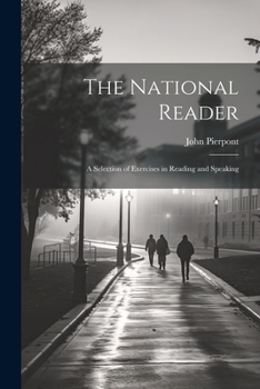 Paperback The National Reader: A Selection of Exercises in Reading and Speaking Book