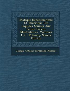 Paperback Statique Experimentale Et Theorique Des Liquides Soumis Aux Seules Forces Moleculaires, Volumes 1-2 [French] Book