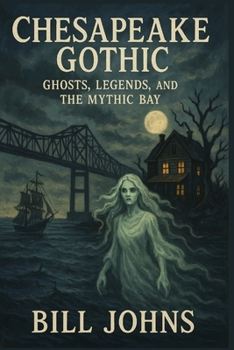 Paperback Chesapeake Gothic: Ghosts, Legends, and the Mythic Bay Book