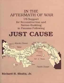 Paperback In the Aftermath of War: Us Support for Reconstruction and Nation-Building in Panama Following Just Cause Book