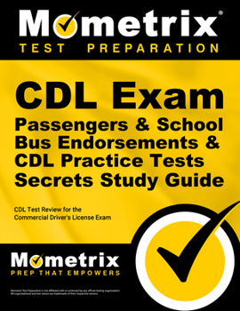 Paperback CDL Exam Secrets - Passengers & School Bus Endorsements & CDL Practice Tests Study Guide: CDL Test Review for the Commercial Driver's License Exam Book