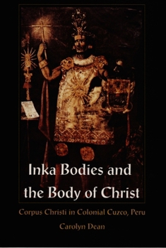 Paperback Inka Bodies and the Body of Christ: Corpus Christi in Colonial Cuzco, Peru Book