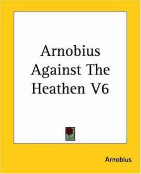 Paperback Arnobius Against The Heathen V6 Book