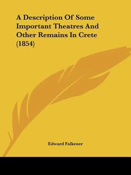 Paperback A Description Of Some Important Theatres And Other Remains In Crete (1854) Book
