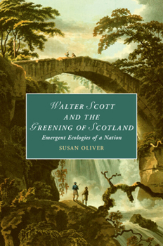 Paperback Walter Scott and the Greening of Scotland: Emergent Ecologies of a Nation Book