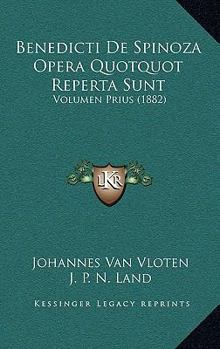 Paperback Benedicti De Spinoza Opera Quotquot Reperta Sunt: Volumen Prius (1882) [Latin] Book